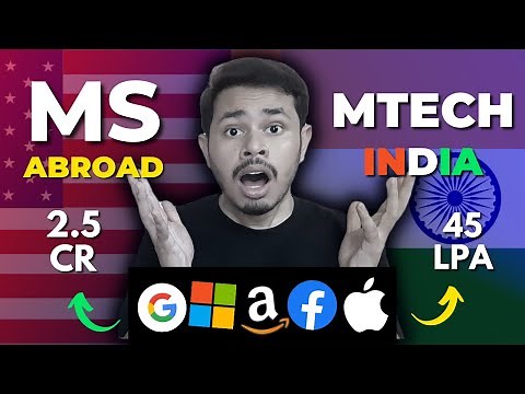 Which is *Actually* best - MTech from IIT vs MS in Abroad?