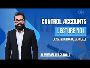 Control Accounts Lecture 1 Explained in Urdu by Mustafa Mirchawala