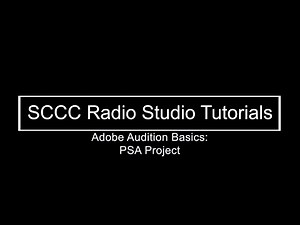 SCCC Radio Studios - Adobe Audition Basics & PSA Tutorial