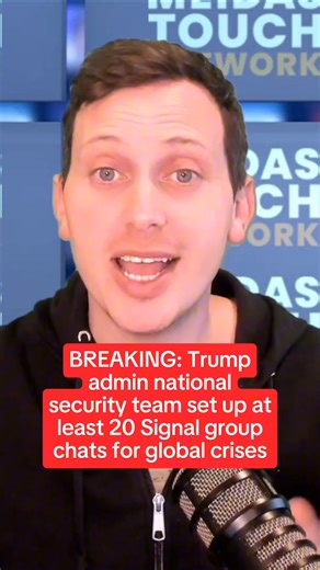 59K views · 4.4K reactions |  NEW via POLITICO: Waltz’s team set up at least 20 Signal group chats for crises across the world Mike Waltz’s team used at least 20 Signal chats to coordinate official work on Ukraine, China, Gaza, and more—often discussing sensitive info. This goes way beyond what was previously known. For more updates, remember to join us on Substack at MeidasPlus.com and add the MeidasTouch Podcast on Apple Podcasts and Spotify. | MeidasTouch | Facebook
