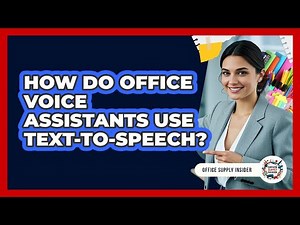 How Do Office Voice Assistants Use Text-to-Speech? - Office Supply Insider