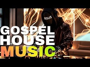 GOSPEL HOUSE MUSIC JESUS DJ UPLIFTING PRAISE HOUSE WORSHIP DANCE MIX FOR PARTY VIBES 2025