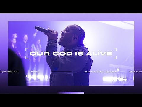 Our God Is Alive (LIVE) | Austin Stone Worship