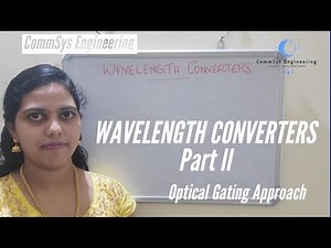 Wavelength Converters | Part - II | Optical Gating Approach | CommSys Engineering