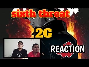 2G - Sixth Threat (REACTION)