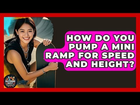 How Do You Pump A Mini Ramp For Speed And Height? - Skateboard Daily