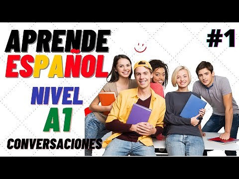 ♫ Conversaciones para aprender español ♫ Nivel A1- ♫ Learn Spanish ♫ 1