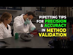 Pipetting Tips for Precision & Accuracy for Method Development & Validation
