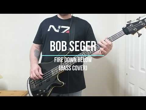 Bob Seger - Fire Down Below Bass Cover