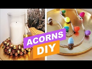 ACORNS DIY - 3 WAYS