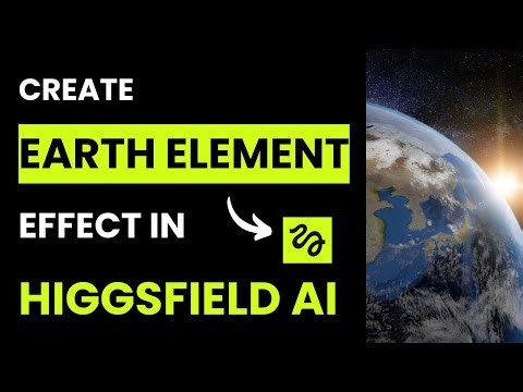How to Use Earth Element Effect in Higgsfields AI (Best Method)