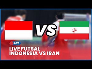🔴 LIVE FUTSAL INDONESIA VS IRAN [LIVE SCORE]