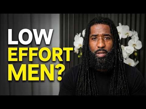 Why A LOW EFFORT Man Thinks You'll Wait FOREVER! (5 Reasons)