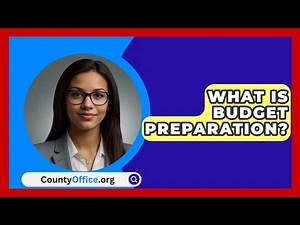 What Is Budget Preparation? - CountyOffice.org