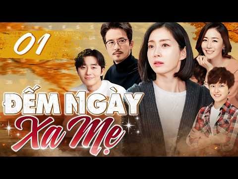 PHIM HÀN QUỐC | ĐẾM NGÀY XA MẸ - Tập 01 (Lồng Tiếng) | Trọn Bộ Phim Tình Cảm Gia Đình 2026