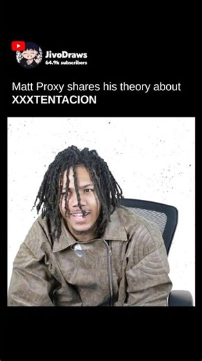 Matt Proxy Speaks on XXXTENTACION & “Jocelyn Flores”