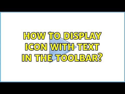 How to display icon with text in the toolbar? (3 Solutions!!)