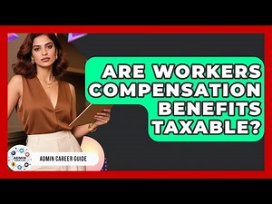 Are Workers Compensation Benefits Taxable? - Admin Career Guide