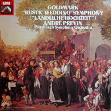 Goldmark, André Previn, Pittsburgh Symphony Orchestra - "Rustic Wedding Symphony" ("Ländliche Hochzeit")