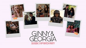 Relive the Best Moments of the Ginny & Georgia Season 3 VIP Watch Party