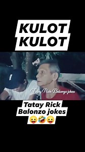 1.2M views · 21K reactions | Tatay Rick :Kulot kulot #followerseveryone #highlightsシ゚ #fbreelsvideo #reelsvideo #trendingreels #fypシ゚viral #everyonefollowers #comedy #reels #everyone @topfans | Tatay Rick Balonzo Jokes | Facebook