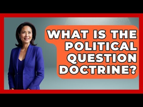 What Is The Political Question Doctrine? - Law School Prep Hub