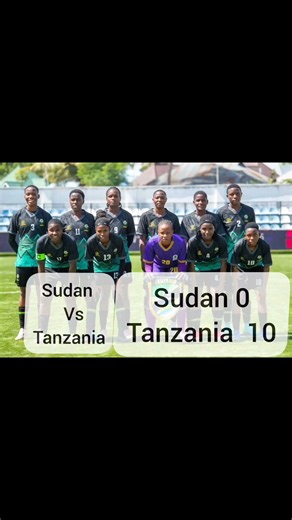 CECAFA U17 WOMEN'S CHAMPIONSHIP 2026 #SERENGETGIRLS SUDAN 🇸🇩 0 TANZANIA 🇹🇿 10