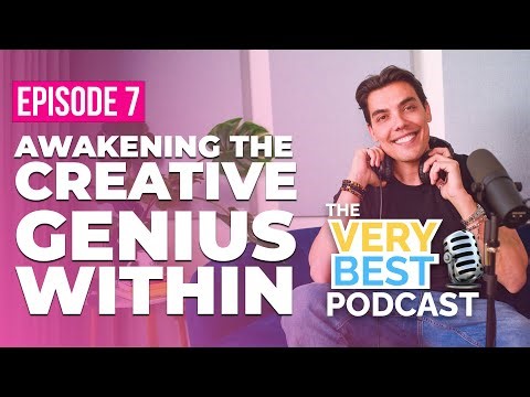 The Very Best Podcast Episode 7: Creativity | How to Activate Your Creative Genius