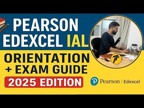 Everything you need to know about IAL Pearson Edexcel | Complete Orientation & Exam Guide (2025)