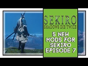 Sekiro Shadows Die Twice 5 New Mods Episode 7