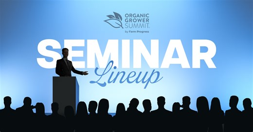 Organic Grower Summit 2025: Seminars Designed to Solve Organic Farming’s Toughest Challenges; Mike Wilson Comments