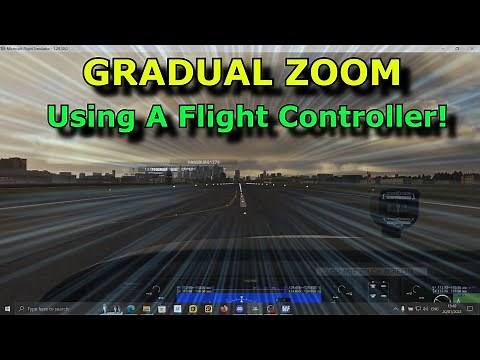FS2020: Zoom in & Out Gradually/Smoothly Using Your Flight Controller - PC MSFS.