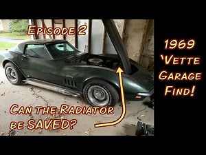 1969 Chevy Corvette C3 Un-Restored Garage Find. Episode 2! Can I SAVE the Radiator? Will it Run?