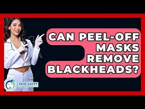 Can Peel-off Masks Remove Blackheads? - Skin Savvy Dermatology