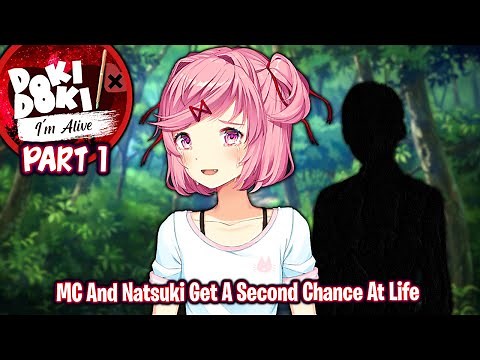 MC And Natsuki Get A Second Chance At Life!!!!(Part 1)(DDLC I'm Alive MOD)