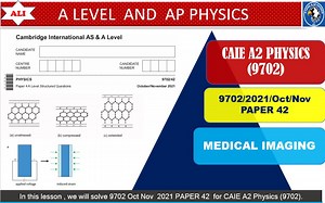 CIE A2 Physics (9702) PAPER 42 Solution -2021 Oct Nov Paper 42-Medical Imaging