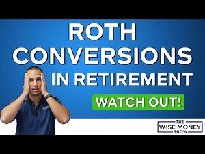 Roth Conversions in Retirement - Watch Out!