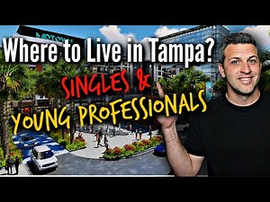 Where To Live In Tampa Florida [For SINGLES and YOUNG PROFESSIONALS]