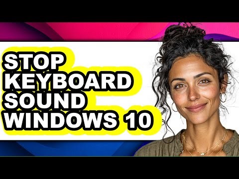 How to Stop Keyboard Sound Windows 10 - Full Guide