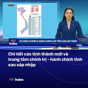 173K views · 1.5K reactions | Nghị quyết của Hội nghị Trung ương 11 nêu rõ danh sách dự kiến tên gọi, trung tâm chính trị - hành chính của 34 tỉnh, thành phố sau sáp nhập. #vtvindex | VTV Index | Facebook