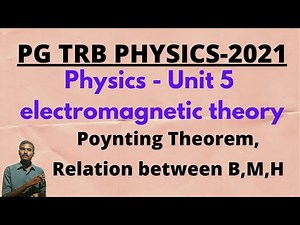 PG TRB Physics | Unit 5 EMT | Poynting theorem | Poynting Vector | Relation between B,H,M