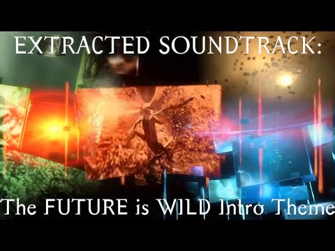 The FUTURE is WILD intro theme
