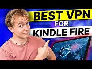 Best VPN For Kindle Fire: Improve Privacy With A No-Logs VPN