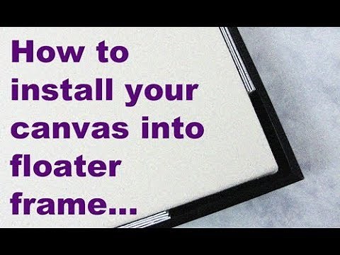 Types of #CanvasFloaterFrames and How to install your canvas into a floater frame