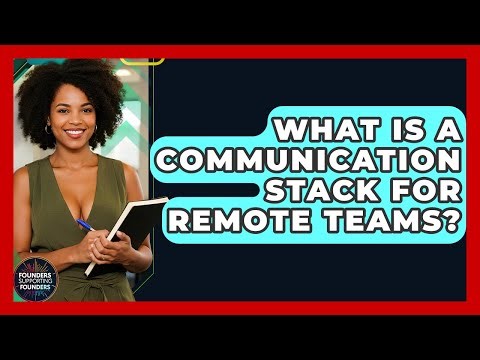 What Is A Communication Stack For Remote Teams? - Founders Supporting Founders