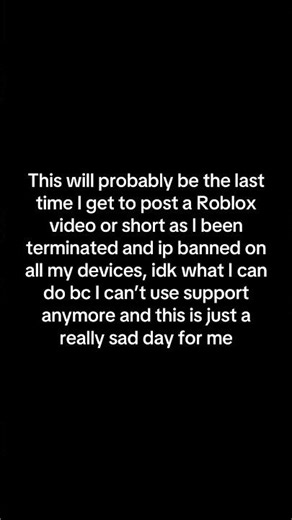 Roblox terminated me by mistake or on purpose