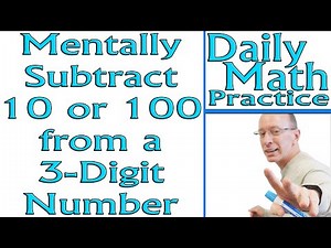 Mentally Subtract 10 and 100 from a 3 Digit Number ✏️ 3 Digit Subtraction