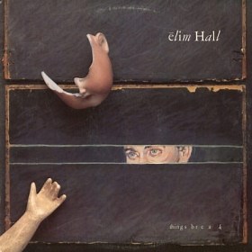 Elim Hall - Things Break