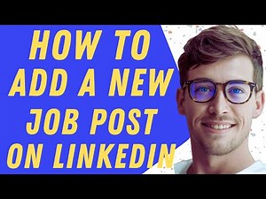 How To Add A New Job Post On LinkedIn - Step By Step Guide