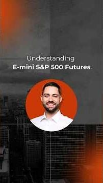 Understanding E-mini S&P 500 Futures | EdgeShorts
